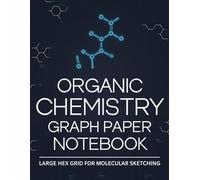 Organic Chemistry Hexagonal Graph Paper Notebook - Large Hex Grid for Molecular Sketching: 150 Pages of Hex Graph Paper - Ideal for Gaming, Map Design Dnd and Technical Drawings