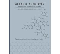 Organic Chemistry: Hexagonal Graphing Notebook | Large Hex Grid 200 Pages & 8.5x11" | Workbook Perfect for Chemical & Bio Chemistry Students or Professional Chemist and Technicians Drawing Structures