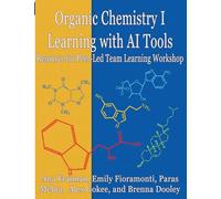Organic Chemistry I Learning with AI Tools: Peer-Led Team Learning Workbook