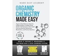 Organic Chemistry Made Easy: Organic Chem Reference Guide for College Students: Complete Study System with Mnemonics, Color-Coded Learning, Reaction ... Practice Questions (Made Easy Academy Series)