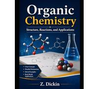 Organic Chemistry: Structure, Reactions, and Applications