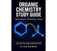 Organic Chemistry Study Guide: Complete Review for College, Pre-Med & the MCAT | Reaction Mechanisms, Functional Groups & Synthesis + 2 Full-Length Practice Exams (Chemistry Mastery Series)