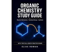 Organic Chemistry Study Guide: Complete Review for College, Pre-Med & the MCAT | Reaction Mechanisms, Functional Groups & Synthesis + 2 Full-Length Practice Exams (Chemistry Mastery Series)