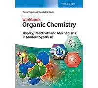 Organic Chemistry Workbook: Theory, Reactivity and Mechanisms in Modern Synthesis