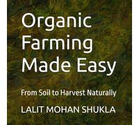 Organic Farming Made Easy: From Soil to Harvest Naturally