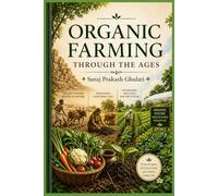 ORGANIC FARMING: THROUGH THE AGES