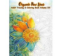 Organic Flow Lines Adult Tracing & Coloring Book Volume XX: A Relaxing Line Art Activity Book for Adults Featuring 50 Flowing Organic Designs for ... (Mystic Lines Tracing & Coloring Series)