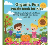 Organic Fun Puzzle Book for Kids: All-in-One Activity Book with Mazes, Coloring, Matching & Brain Games