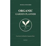 Organic Garden Planner: Seed-to-Harvest Record & Companion Planting Guide | The Soil & Stock Series