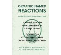 ORGANIC NAMED REACTIONS: MECHANISMS AND APPLICATIONS: A Comprehensive Guide for B.Sc., M.Sc., CSIR-NET, GATE, and Research Scholars