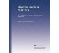 Organic nuclear reactors: An evaluation of current development programs