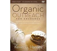 Organic Outreach for Churches Video Study: Infusing Evangelistic Passion into Your Local Congregation [DVD]