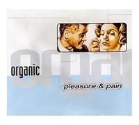 Organic - Pleasure and pain [Single-CD]