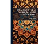Organisation De La Famille D'après Les Lois De Manou...