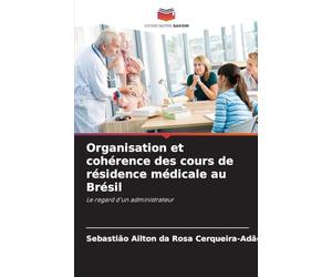 Organisation et cohérence des cours de résidence médicale au Brésil: Le regard d'un administrateur