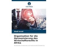 Organisation für die Harmonisierung des Wirtschaftsrechts in Afrika: Strukturelle, funktionale und institutionelle Darstellung