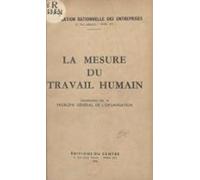 Organisation Rationnelle Des Entreprises. La Mesure Du Travail Humain