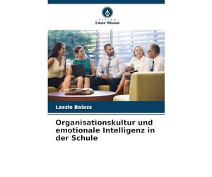 Organisationskultur und emotionale Intelligenz in der Schule