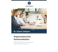 Organisatorische Kommunikation: Wesentliche Faktoren für eine effektive Unternehmenskommunikation