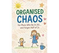 Organised Chaos: For mums who do it all.....and forget half of it