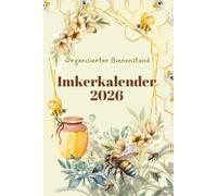 Organisierter Bienenstand ,Imkerkalender 2026: Überwachen Sie Ihre Bienenstöcke und optimieren Sie das Honigproduktion das ganze Jahr über