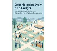 Organising an Event on a Budget: Practical Strategies for Planning Memorable Events Without Overspending