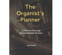 Organist's Weekly Journal: A planner and log book for Church Organists