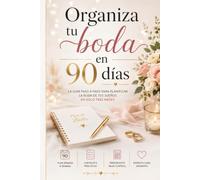 Organiza tu boda en 90 días: La guía paso a paso para planificar tu boda perfecta en tiempo récord con Checklists, presupuestos y consejos semana a semana.