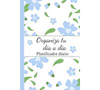 Organiza Tu Día a Dia: Un planificador diario sencillo pero completo para todas tus actividades.
