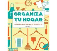 Organiza tu hogar. Guía básica de las tareas domesticas