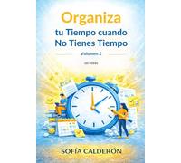 Organiza tu Tiempo cuando No Tienes Tiempo · Volumen 2: El método práctico de 15 minutos al día para crear orden y avanzar sin estrés (Organiza tu ... de Transformación Personal en 3 Volúmenes)
