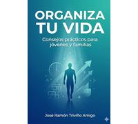 Organiza tu vida. Consejos prácticos para jóvenes y familias