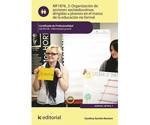 Organización de acciones socioeducativas dirigidas a jóvenes en el marco de la educación no formal. SSCE0109 - Información juvenil (SIN COLECCION)