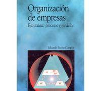 Organizacion de empresas / Business organization: Estructura, Procesos Y Modelos (Economia Y Empresa)