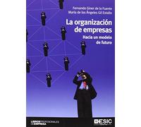 Organización de empresas,La: Hacia un modelo de futuro (Libros Profesionales)
