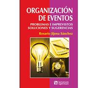 Organización de eventos: Problemas e imprevistos. Soluciones y sugerencias