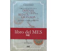 Organización de la defensa de la costa del Reino de Granada desde su Reconquista hasta finales del siglo XVI (1432): 7 (Archivum)