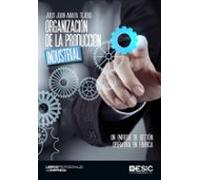 Organización de la producción industrial: Un enfoque de gestión operativa en fábrica (Libros profesionales)