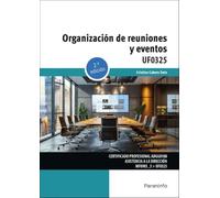 Organización de reuniones y eventos: UF0325 (Administración y Gestión)
