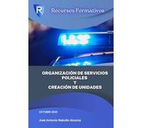 Organización de Servicios Policiales y Creación de Unidades: Formación de Mandos Policiales (Formación Policial y Gestión Institucional)