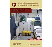 Organización del entorno de trabajo en transporte sanitario. SANT0208 - Transporte sanitario (SIN COLECCION)