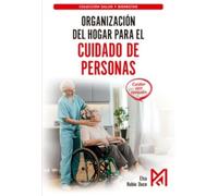 Organización del hogar para el cuidado de personas. Manual práctico de logística en el hogar (SALUD Y BIENESTAR)