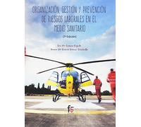 Organización, gestión y prevención de riesgos laborales en el medio sanitario - 7ª edición: EN EL MEDIO SANITARIO 7ºED (CIENCIAS SANITARIAS)