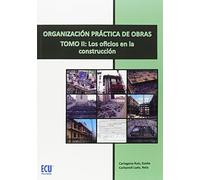 Organización práctica de obras. Tomo II: Los oficios en la construcción
