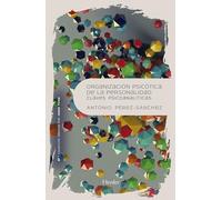 Organización psicótica de la personalidad: Claves psicoanalíticas: 0 (Psicopatología y Psicoterapia de las Psicosis)
