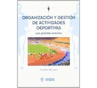 Organizacion Y Gestion De Actividades Deportivas: Los Grandes Eve Ntos