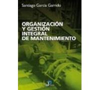 Organizacion Y Gestion Integral De Mantenimiento: Manual Practico Para