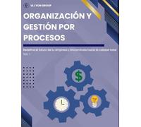 Organización y Gestión por Procesos: Descubriendo Skills de M.B.A. Profesionales: 1
