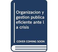 Organización y gestión pública eficiente ante la crisis