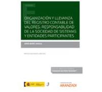 Organización Y Llevanza Del Registro Contable De Valores: Responsabilidad De La Sociedad De Sistemas Y Entidades Participantes (Papel + E-book)